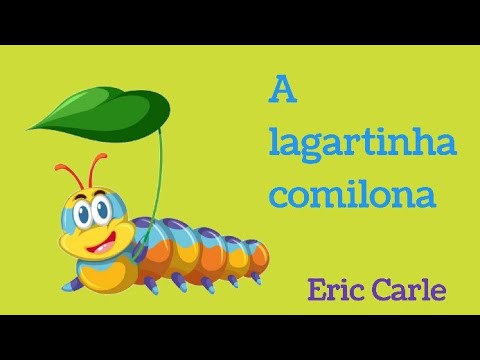 A lagartinha comilona- Eric Carle- História infantil- Educação infantil