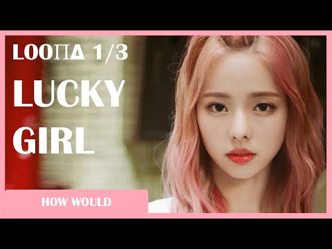 [FROM THE VAULT] How Would LOONA 1/3 Sing - Red Velvet "Lucky Girl" (Line Distribution)