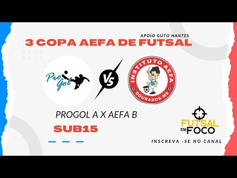 PROGOL A X AEFA B  - COPA AEFA DE FUTSAL CATEGORIA SUB15