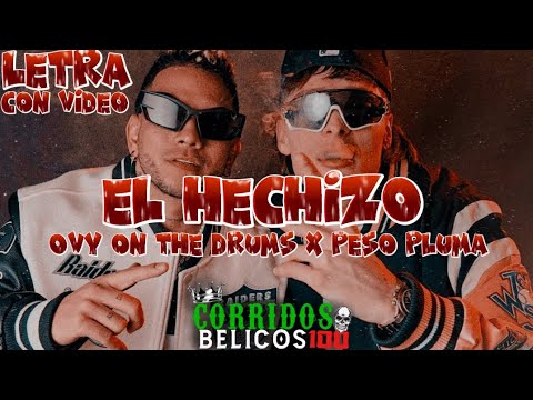 El Hechizo ❌ Ovy On The Drums & Peso Pluma LETRA VIDEO (2023)