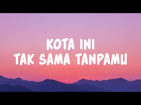 Nadhif Basalamah - kota ini tak sama tanpamu (Lyrics)