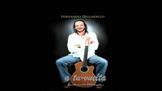 &quot;A tu vuelta&quot; ...Fernando Delgadillo .(audio en vivo)