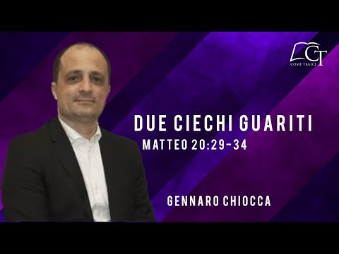 Due ciechi guariti Matteo 20:29-34 Gennaro Chiocca