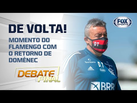 DOMÈNEC ESTÁ DE VOLTA! | Debate Final analisa momento do Flamengo com o retorno do treinador