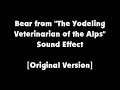 Bear From The Yodeling Veterinarian Of The Alps SFX Original Version