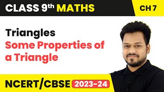 Some Properties of a Triangle - Triangles | Class 9 Maths Chapter 7 | CBSE 2024-25