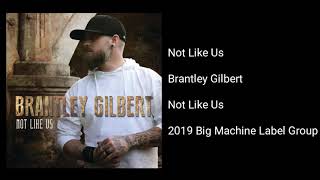 Brantley Gilbert - Not Like Us