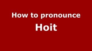 How to pronounce Hoit