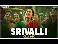Srivalli | Club Mix | Pushpa | Allu Arjun, Rashmika Mandanna | Javed Ali | DJ Ravish & DJ Chico