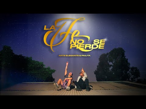 Arte Elegante & Pailita - La Fé no se pierde (Video Oficial)