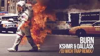 KSHMR &amp; DallasK - Burn (DJ Wich Trap Remix)