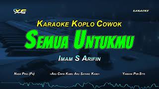Download lagu Semua Untukmu Karaoke Koplo Nada Cowok (Imam S Arifin) mp3