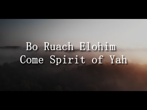 Come Spirit of Yah - Bo Ruach Elohim