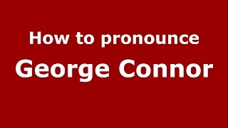 How to pronounce George Connor