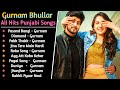 Gurnam Bhullar All Hit Songs GURNAM BHULLAR ALL SONGS Punjabi Jukebox 2022 Punjabi Hit Song