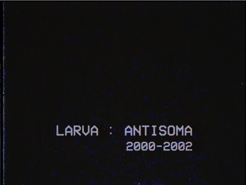 LARVA - ANTISOMA (video oficial)