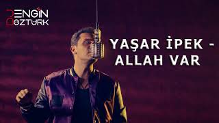 Yaşar İpek - Allah Var (Engin Öztürk Remix)