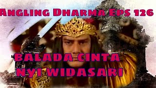 Download lagu Angling Dharma Episode 126 - BALADA CINTA NYI WIDASARI mp3
