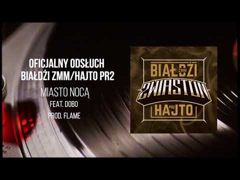 Białdżi ZMM/Hajto PR2 - Miasto nocą feat. Dobo ZdR prod. Flame (Oficjalny odsłuch)