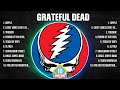 Grateful Dead Greatest Hits 2024 Collection Top 10 Hits Playlist Of All Time