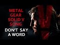 METAL GEAR SOLID V SONG - Don't Say A Word ...