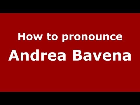 How to pronounce Andrea Bavena (Italian/Italy)  - PronounceNames.com