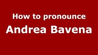 How to pronounce Andrea Bavena