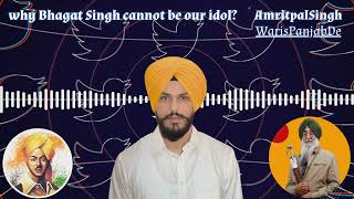 Why Bhagat Singh is NOT our Idol or Hero - Amritpal Singh Twitter Space Talk (@The Waris Panjab De) video