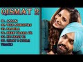 Qismat 2 All Songs | Qismat 2 | Ammy Virk | Sargun Mehta | Qismat 2 Songs | New Punjabi Song 2021 ||