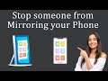 How To Stop Someone From Mirroring Your Phone
