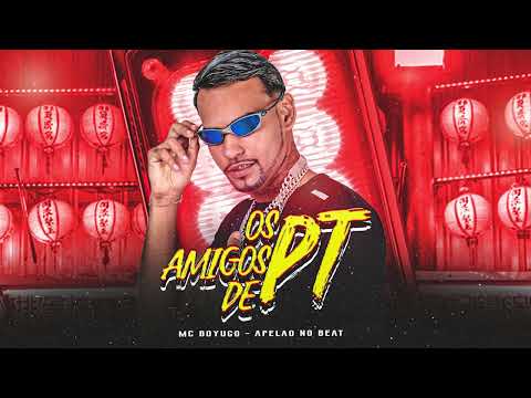 MC BOYUGO - OS AMIGOS DE PT