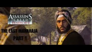 THE OTHER SIDE OF THE MAHARAJA l Assassin's Creed Syndicate (The Last Maharaja - DLC) (Part 1)