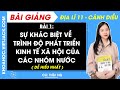 Địa lí 11 Cánh diều Bài 1: Sự khác biệt về trình độ phát triển kinh tế - xã hội của các nhóm nước