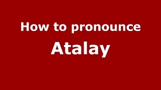 How to pronounce Atalay