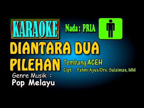 DIANTARA DUA PILEHAN karaoke nada Pria [tembang ACEH] Aransment Musik for KN2600