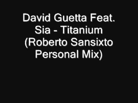 David Guetta Feat. Sia - Titanium (Roberto Sansixto Personal Mix.wmv