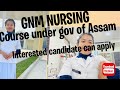 GNM Nursing course under government of Assam || Online starting from 10/05/2024 & last date 10/06/24