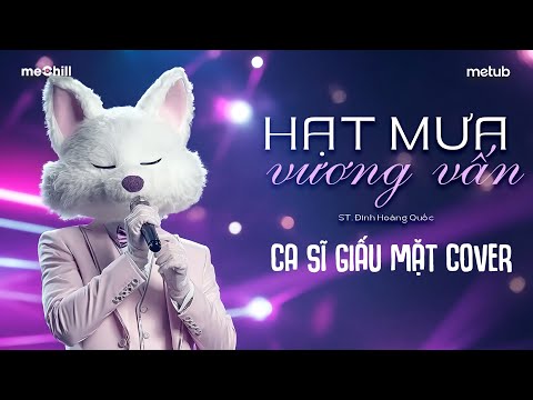 HẠT MƯA VƯƠNG VẤN - THÀNH ĐẠT x ĐINH HOÀNG QUỐC | Nam Ca Sĩ Giấu Mặt Cover