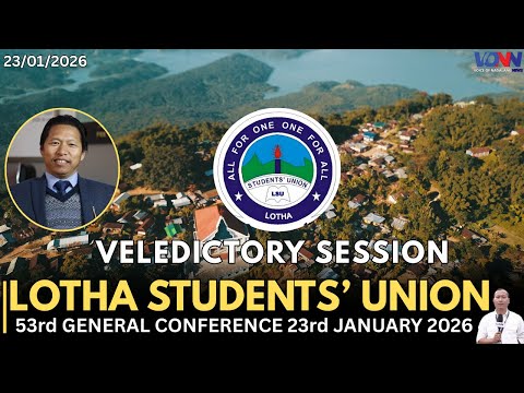 LOTHA STUDENTS' UNION 53RD GENERAL CONFERENCE : VALEDICTORY SESSION  (DAY -3)