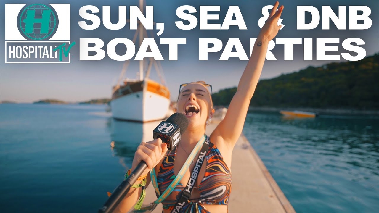 Sun, Sea & DnB Boat Parties | Hospitali-TV #13