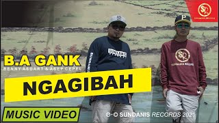 Download lagu NGAGIBAH - B.A GANK ( MV) mp3