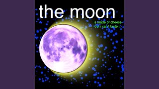 The Moon Is Made of Cheese (But I Can&#39;t Taste It)