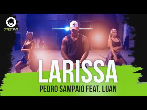 LARISSA - PEDRO SAMPAIO feat. Luan - coreografia STREET JAM® - instructors