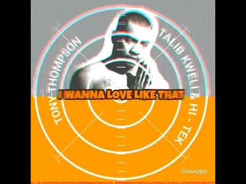 I wanna love like that - Tony Thompson vs Hi Tek & Talib Kweli