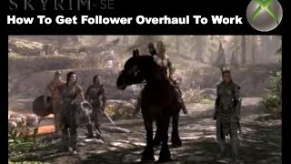 Mods Skyrim Special Edition Xbox One - Follower Overhaul - How to get it to work! :D