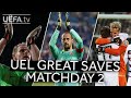 #UEL GREAT SAVES: MATCHDAY 2
