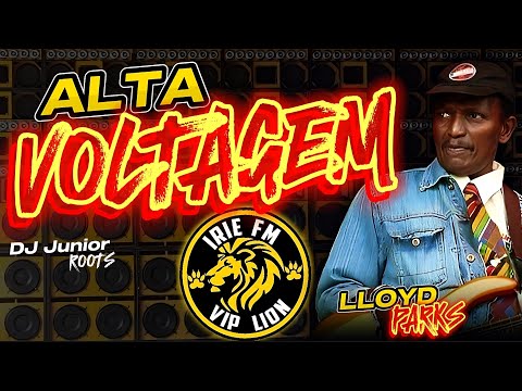 MELÔ DE ALTA VOLTAGEM // IRIE FM VIP LION // LLOYD PARKS