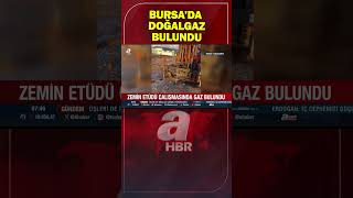 Bursa'da zemin etüdü çalışması sırasında gaz bulundu! | A Haber