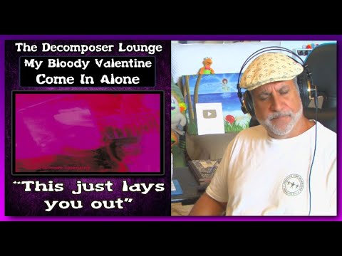 MY BLOODY VALENTINE Come In Alone Composer Reaction and Dissection