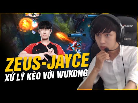 CẨM NANG THÁCH ĐẤU : CÁCH ZEUS XỬ LÝ KÈO JAYCE VS WUKONG CỰC HAY TẠI ĐƯỜNG TRÊN